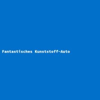 Fantastisches Kunststoff-Auto